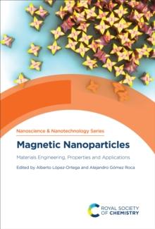 Magnetic Nanoparticles : Materials Engineering, Properties and Applications