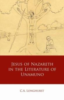 Jesus of Nazareth in the Literature of Unamuno