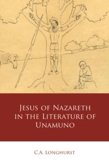 Jesus of Nazareth in the Literature of Unamuno