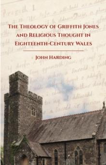 The Theology of Griffith Jones and Religious Thought in Eighteenth-Century Wales