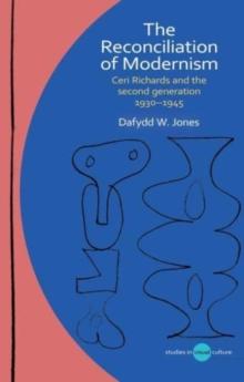 The Reconciliation of Modernism : Ceri Richards and the second generation, 19301945