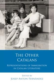 The Other Catalans : Representations of Immigration in Catalan Literature