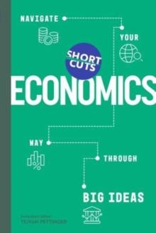 Short Cuts: Economics : Navigate Your Way Through the Big Ideas