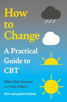 A Practical Guide to CBT : How to Change