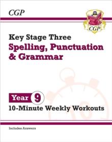 New KS3 Year 9 Spelling, Punctuation and Grammar 10-Minute Weekly Workouts