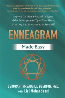 Enneagram Made Easy : Explore the Nine Personality Types of the Enneagram to Open Your Heart, Find Joy, and Discover Your True Self