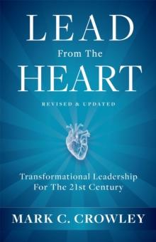 Lead From The Heart : Transformational Leadership For The 21st Century