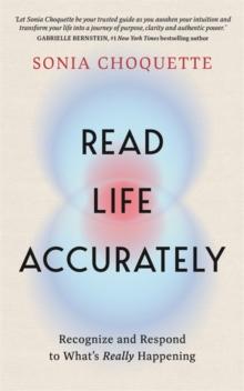 Read Life Accurately : Recognize and Respond to Whats Really Happening