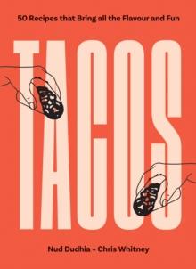 TACOS : Over 50 Recipes that Bring All the Flavour and Fun