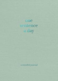 One Sentence a Day : A Mindful Journal