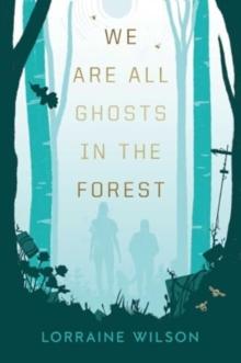 We Are All Ghosts in the Forest