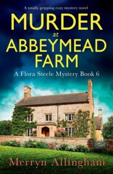 Murder at Abbeymead Farm : A totally gripping cozy mystery novel