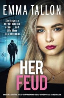 Her Feud : An utterly addictive, totally gripping and absolutely unputdownable crime thriller