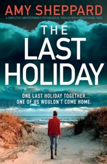 The Last Holiday : A completely unputdownable psychological thriller with a breathtaking twist