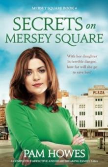 Secrets on Mersey Square : A completely addictive and heartbreaking family saga