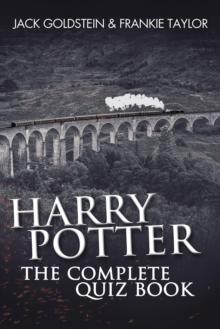 Harry Potter - The Complete Quiz Book : 800 Questions on the Wizarding World