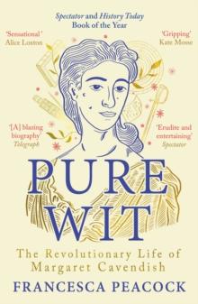 Pure Wit : The Revolutionary Life of Margaret Cavendish