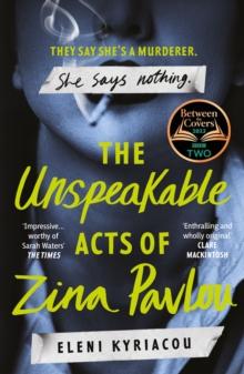 The Unspeakable Acts of Zina Pavlou : The dark and addictive 2023 BBC Between the Covers Book Club pick that's inspired by true-crime events