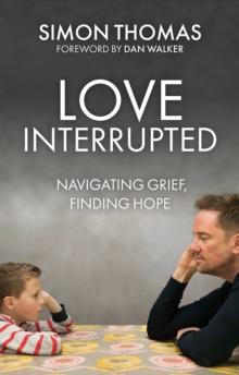 Love, Interrupted : Navigating Grief, Finding Hope