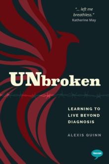 Unbroken : Learning to Live Beyond Diagnosis