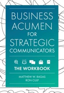 Business Acumen for Strategic Communicators : The Workbook