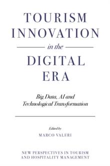 Tourism Innovation in the Digital Era : Big Data, AI and Technological Transformation