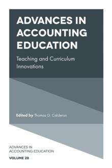 Advances in Accounting Education : Teaching and Curriculum Innovations