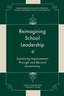 Reimagining School Leadership : Sustaining Improvement Through and Beyond Uncertainty