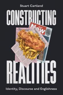 Constructing Realities : Identity, Discourse and Englishness