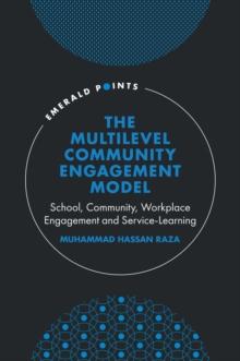 The Multilevel Community Engagement Model : School, Community, Workplace Engagement and Service-Learning