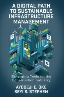 A Digital Path to Sustainable Infrastructure Management : Emerging Tools for the Construction Industry