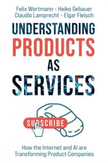 Understanding Products as Services : How the Internet and AI are Transforming Product Companies