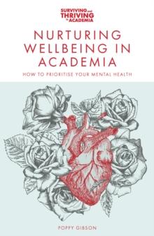 Nurturing Wellbeing in Academia : How to Prioritise Your Mental Health