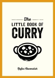 The Little Book of Curry : A Pocket Guide to the Wonderful World of Curry, Featuring Recipes, Trivia and More