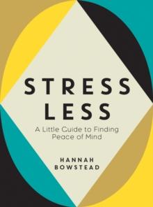 Stress Less : A Little Guide to Finding Peace of Mind