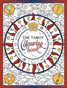 The Tarot Colouring Book : A Mystical Journey of Colour and Creativity