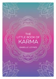 The Little Book of Karma : A Beginner's Guide to the Basic Principles of Karma