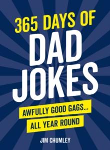 365 Days of Dad Jokes : Awfully Good Gags... All Year Round