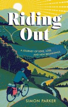 Riding Out : A Journey of Love, Loss and New Beginnings