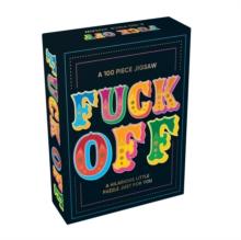 Fuck Off : A Hilarious Little 100-Piece Jigsaw Puzzle