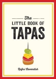 The Little Book of Tapas : A Pocket Guide to the Wonderful World of Tapas, Featuring Recipes, Trivia and More