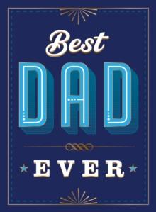 Best Dad Ever : The Perfect Thank You Gift for Your Incredible Dad