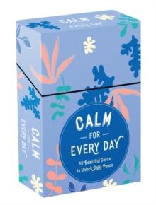 Calm for Every Day : 52 Beautiful Cards and Booklet to Unlock Daily Peace