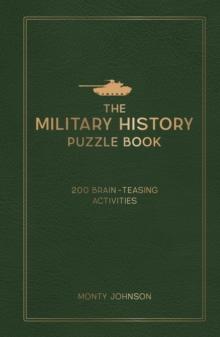 The Military History Puzzle Book : 200 Brain-Teasing Activities