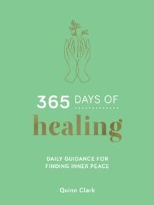 365 Days of Healing : Daily Guidance for Finding Inner Peace