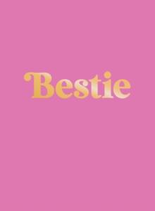 Bestie : The Perfect Gift To Celebrate Your BFF