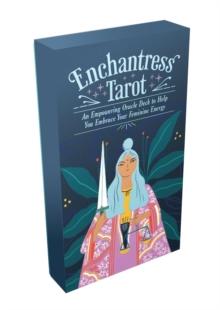 Enchantress Tarot : An Empowering Oracle Deck to Help You Embrace Your Feminine Energy