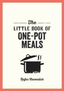 The Little Book of One-Pot Meals : Easy Recipes for Satisfying, Fuss-Free Cooking