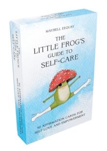 The Little Frog's Guide to Self-Care Card Deck : 52 Affirmation Cards for Self-Love and Empowerment