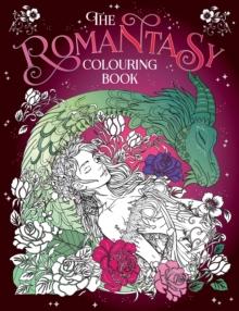 The Romantasy Colouring Book : A Fantastical Journey of Colour and Creativity